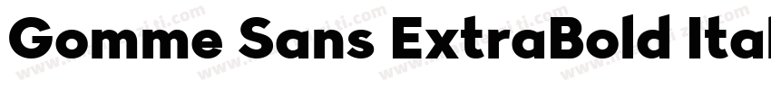 Gomme Sans ExtraBold Italic字体转换